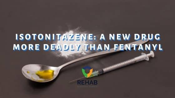 Isotonitazene: A New Drug More Deadly Than Fentanyl