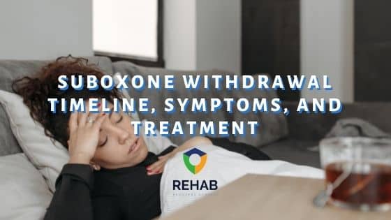 Suboxone Withdrawal Timeline, Symptoms, and Treatment
