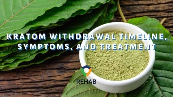 Kratom Withdrawal Timeline, Symptoms, and Treatment