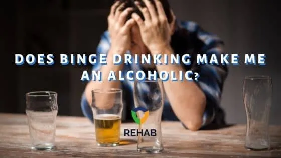 Does Binge Drinking Make Me an Alcoholic?