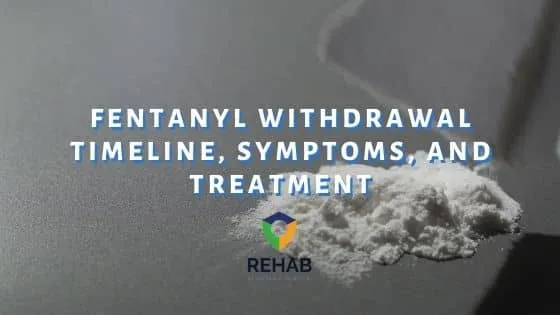 Fentanyl Withdrawal Timeline, Symptoms, and Treatment