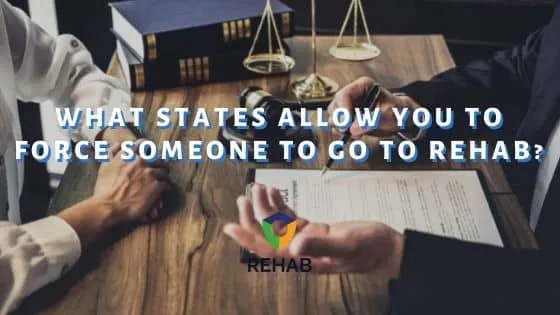 What States Allow You to Force Someone to Go to Rehab?