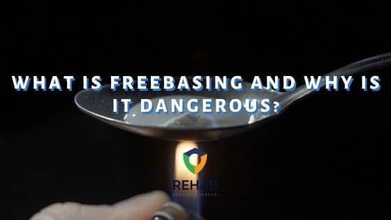 What is Freebasing and Why is it Dangerous?