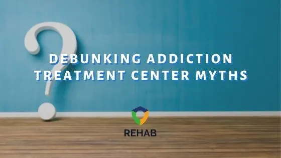 Debunking Addiction Treatment Center Myths